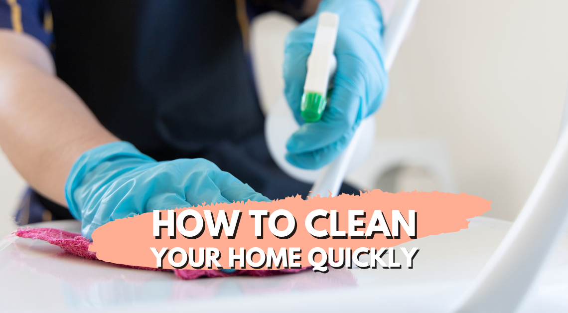 how to clean your home quickly and efficiently